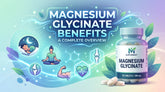 Magnesium Glycinate Benefits: A Complete Overview