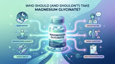 Who Should (and Shouldn't) Take Magnesium Glycinate?