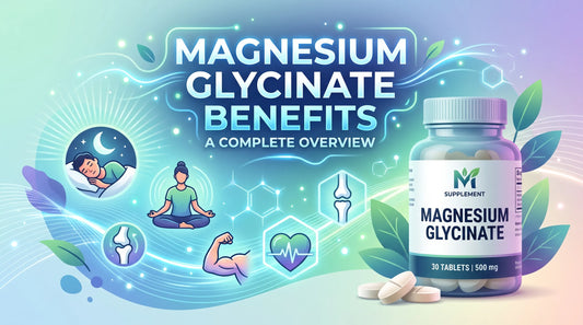 Magnesium Glycinate Benefits: A Complete Overview